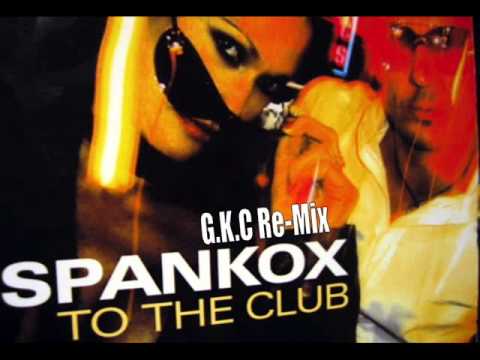 Spankox   To The Club G K C Re Mix