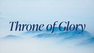 Download lagu Throne of Glory mp3 Download lagu Throne of Glory mp3