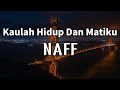 Kaulah Hidup dan Matiku - Naff (lyrics)