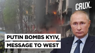 Putin’s Message to West - Russia Bombs Kyiv