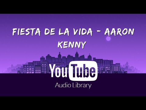 Fiesta de la Vida - Aaron Kenny [ Non Copyright Music ]