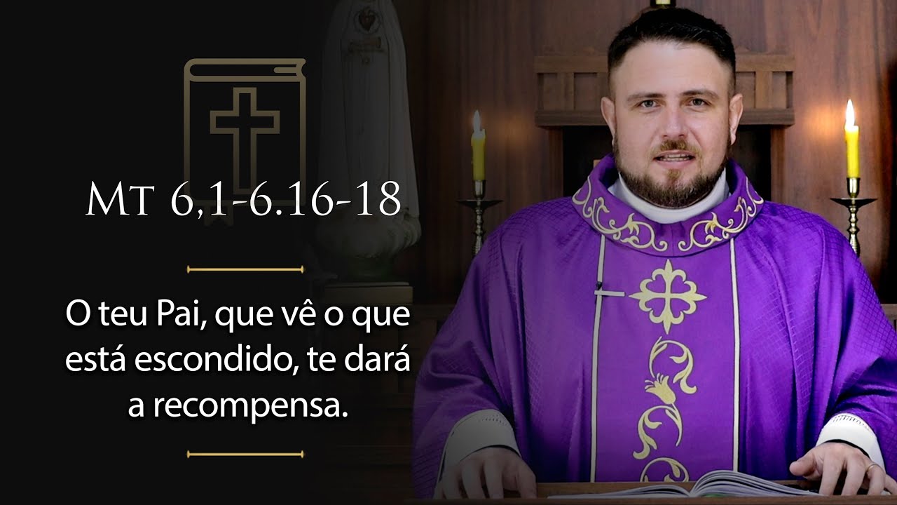 Homilia Diária | Quarta-feira de Cinzas (Mt 6,1-6.16-18)