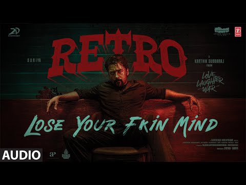 Lose Your Fkin Mind Lyrics – RETRO | Santhosh Narayanan