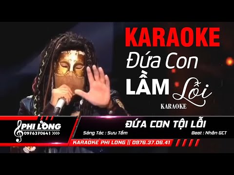 Karaoke Đứa Con Tội Lỗi - Tone Nam ( Beat Hay ) Nhạc Sống Phi Long