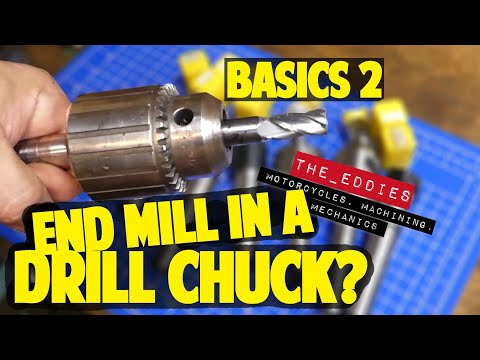 Basics 2 - Can you use an endmill in a drill chuck?