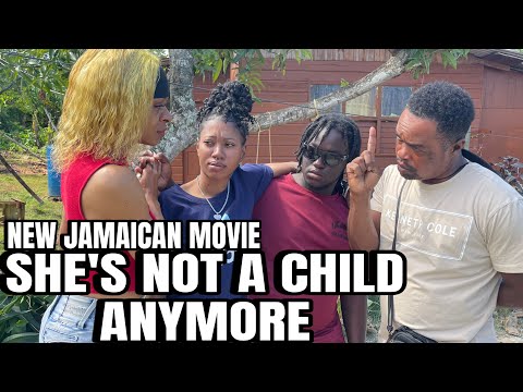 SHE’S NOT A CHILD ANYMORE NEW JAMAICAN || TRUE WRLD TV