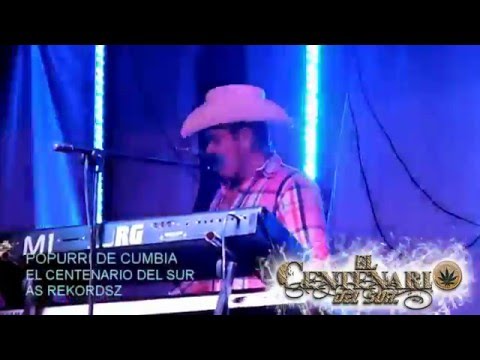 POPURRI DE CUMBIA-EL CENTENARIO DEL SUR EN VIVO 2015