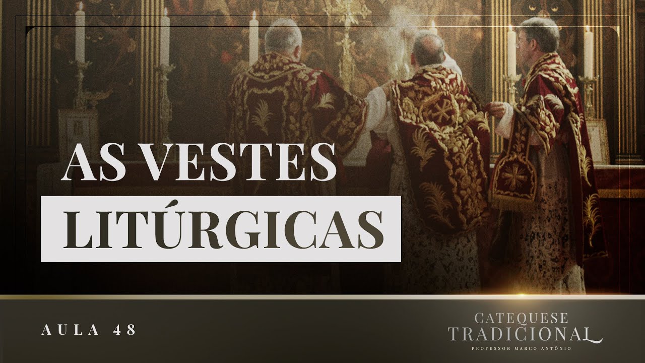 As Vestes Litúrgicas - Liturgia Parte VI | Catequese Tradicional #048
