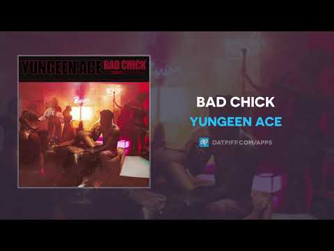 Yungeen Ace - Bad Chick (AUDIO)