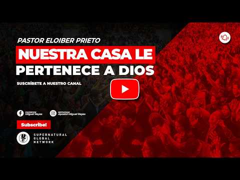 Our house belongs to God | Pastor Eloiber Prieto - Mar, 01 - 2026