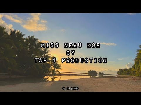 Misi neau koe - T@P1 Production  LYRICS Tuvaluan song 2024