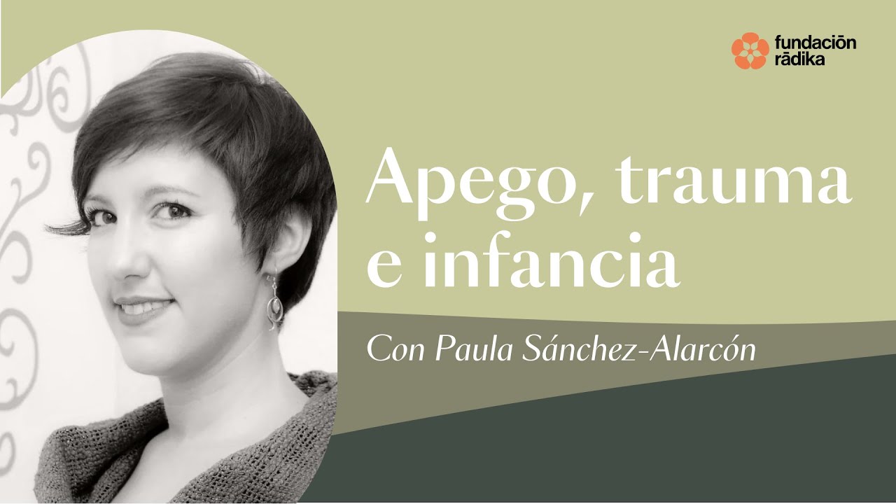 Apego, trauma e infancia con Paula Sánchez Alarcón