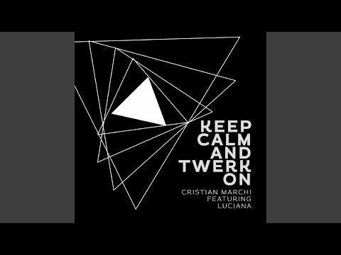 Keep Calm & Twerk On (feat. Luciana) (Cristian Marchi Perfect Mix)