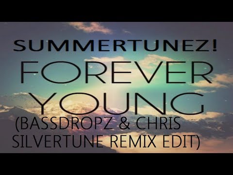 Summertunez! - Forever Young (BassDropz & Chris Silvertune Remix Edit) [HANDS UP]