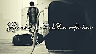 Dil akhir tu kyun rota hai by farhan akhtar | whatsapp status |  siddharth