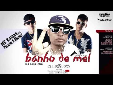 MC Kaique part Pikeno E Menor  Banho de Mel ♪ (Prod DJ Luizinho) 'Oficial   2013'.