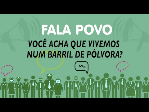 Fala Povo! Vivemos num barril de pólvora?