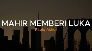 Download lagu Mahir Memberi Luka - Fabio Asher | Lirik Video Lagu Indonesia mp3