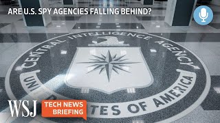 Open-Source Intel: Are U.S. Spy Agencies Falling Behind? | Tech News Briefing Podcast | WSJ