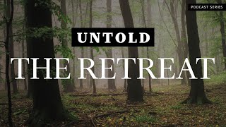 Introducing Untold: The Retreat