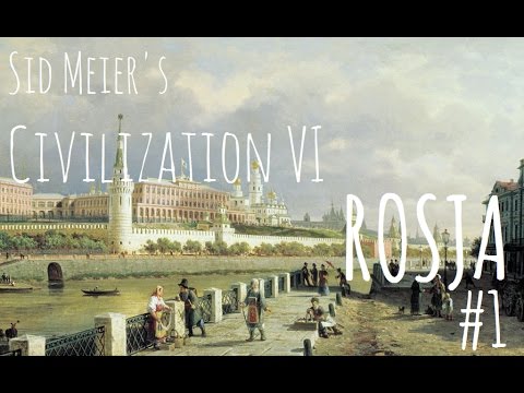 Civilization VI - Grajmy Rosją - Skromne początki (odc. 1)