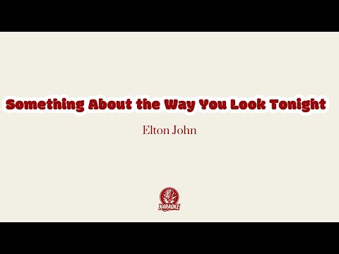 🎤✨ Karaoke SOMETHING ABOUT THE WAY YOU LOOK TONIGHT - Elton John