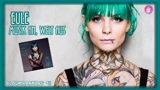 EULE - MUSIK AN WELT AUS | ALBUMRANKING | ILOVEMUSSICCHARTS