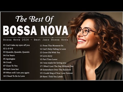 Jazz Bossa Nova Playlist ???? Best Relaxing Bossa Nova Songs Collection - Bossa Nova Covers 2024