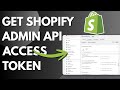 How To Get Shopify Admin API Access Token 2026 Simple Guide