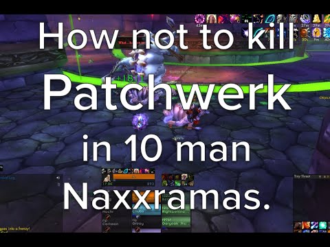 How Not To Kill Patchwerk - 10man Naxxramas (wotlk) - Sons of Apathy - Arugal - Horde