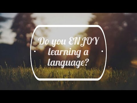 Do You Enjoy Learning a Language?