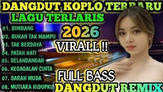 Download lagu BIMBANG || KUMPULAN DANGDUT KOPLO REMIX TERLARIS 2026 || SPESIAL DANGDUT LAWAS NOSTALGIA TERPOPULER  mp3