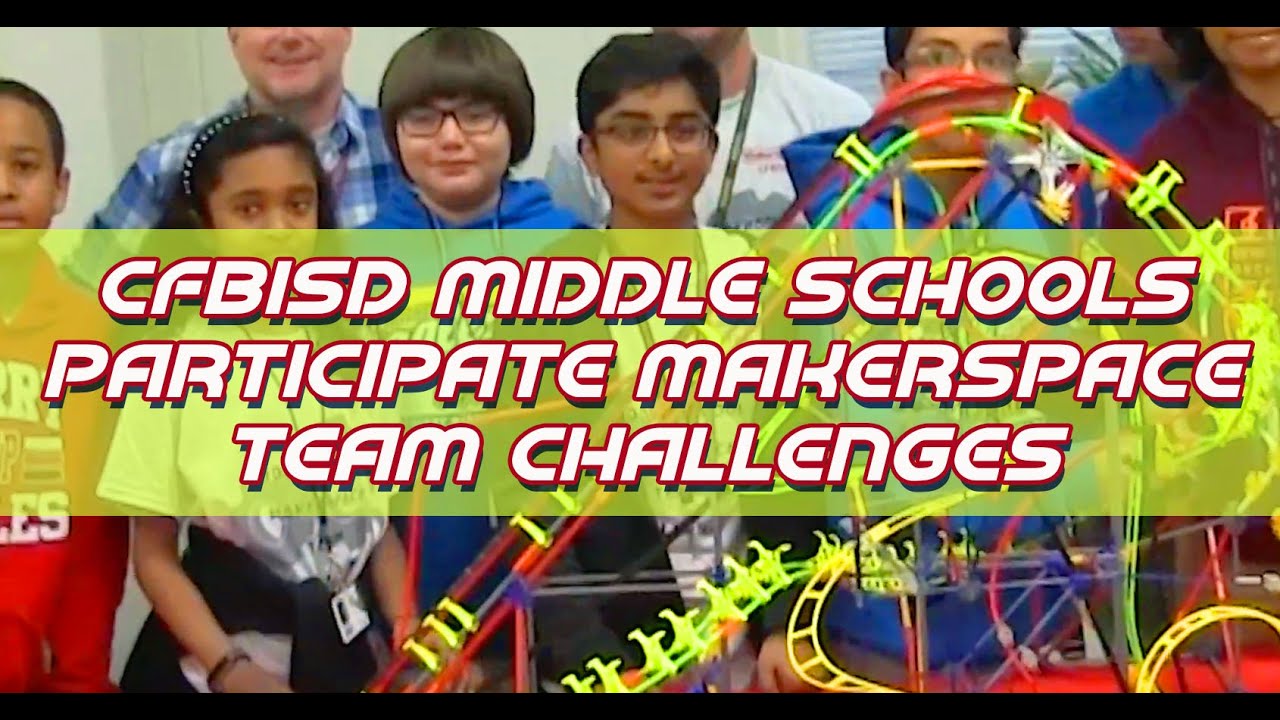 CFBISD Middle Schools Participate in Makerspace Team Challenges