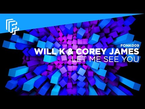 WILL K & Corey James - Let Me See You