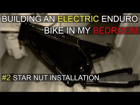 Building an Electric Enduro Bike in My Bedroom - #2 Star Nut installation