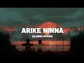 Arike Ninna Slowed Reverb Hridayam