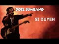 DOEL SUMBANG SI DUYEH