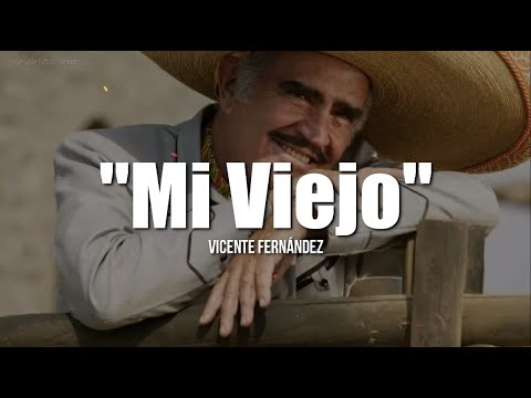 MI VIEJO - Vicente Fernández - (LETRA)