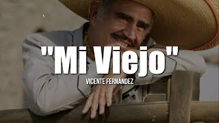 MI VIEJO - Vicente Fernández - (LETRA)