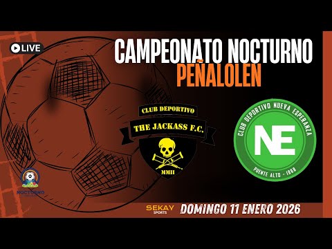 🔴🎥Campeonato NOCTURNO de PEÑALOLEN ⚽🏆2026 - THE JACKASS VS NUEVA ESPERANZA