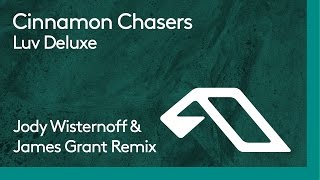 Cinnamon Chasers - Luv Deluxe (Jody Wisternoff & James Grant Remix)