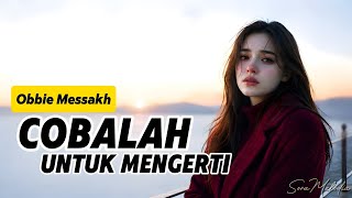 Download lagu COBALAH UNTUK MENGERTI – Obbie Messakh | Soft Pop Cover Terbaru | Lagu Nostalgia Lawas mp3 Download lagu COBALAH UNTUK MENGERTI – Obbie Messakh | Soft Pop Cover Terbaru | Lagu Nostalgia Lawas mp3