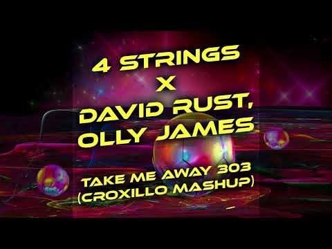4 Strings x David Rust, Olly James - Take Me Away 303 (Croxillo Mashup)