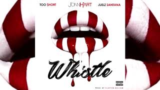 Jonn Hart x Too $hort x Juelz Santana - Whistle Remix (p. Clayton William)