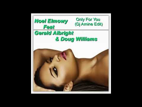 Noel Elmowy Feat Gerald Albright & Doug Williams- Only For You (Edit Dj Amine)
