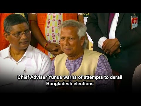 Chief Adviser Yunus warns of attempts to derail Bangladesh elections