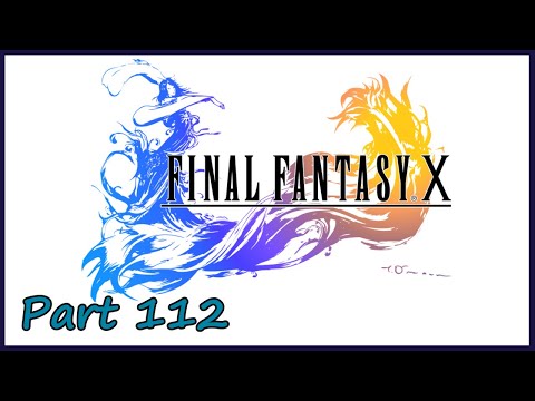 Gakuto_Bongo Plays Final Fantasy X - Pt. 112