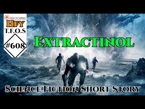r/HFY TFOS# 608 -  Extractinol by Visser946  (HFY Sci-Fi Reddit Stories)