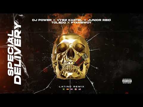 DJ POWER ❌ VYBZ KARTEL ❌ TOLEDO ❌ JUNIOR REID ❌ FYAHBWOY - SPECIAL DELIVERY (OFFICIAL LATINO REMIX)