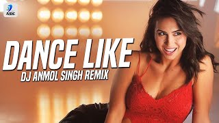 Dance Like (Remix)  DJ Anmol Singh  Harrdy Sandhu 